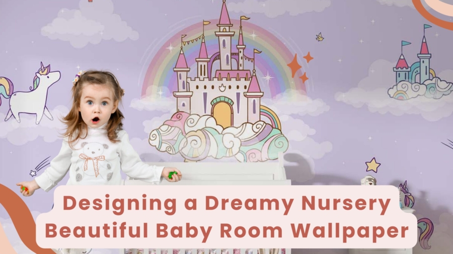 Designing a Dreamy Nursery 2023 - Beautiful Baby Room Wallpaper