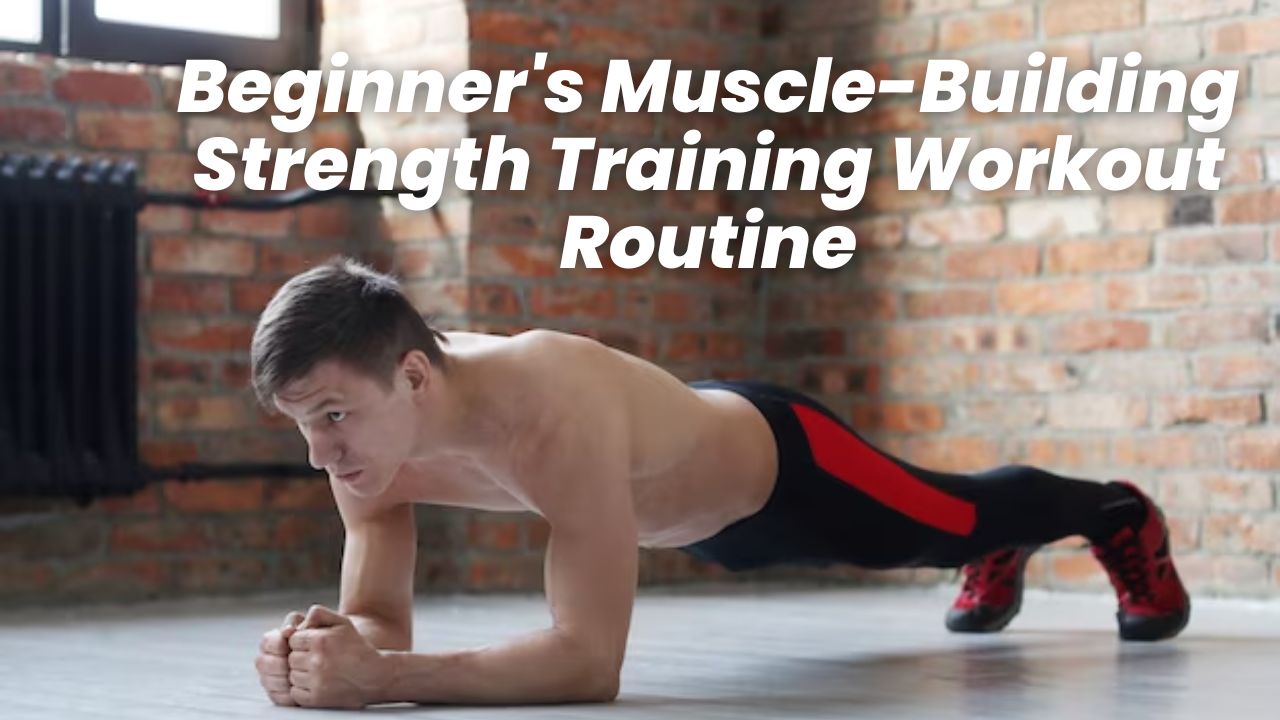 Beginner's Muscle-Building Strength Training Workout Routine